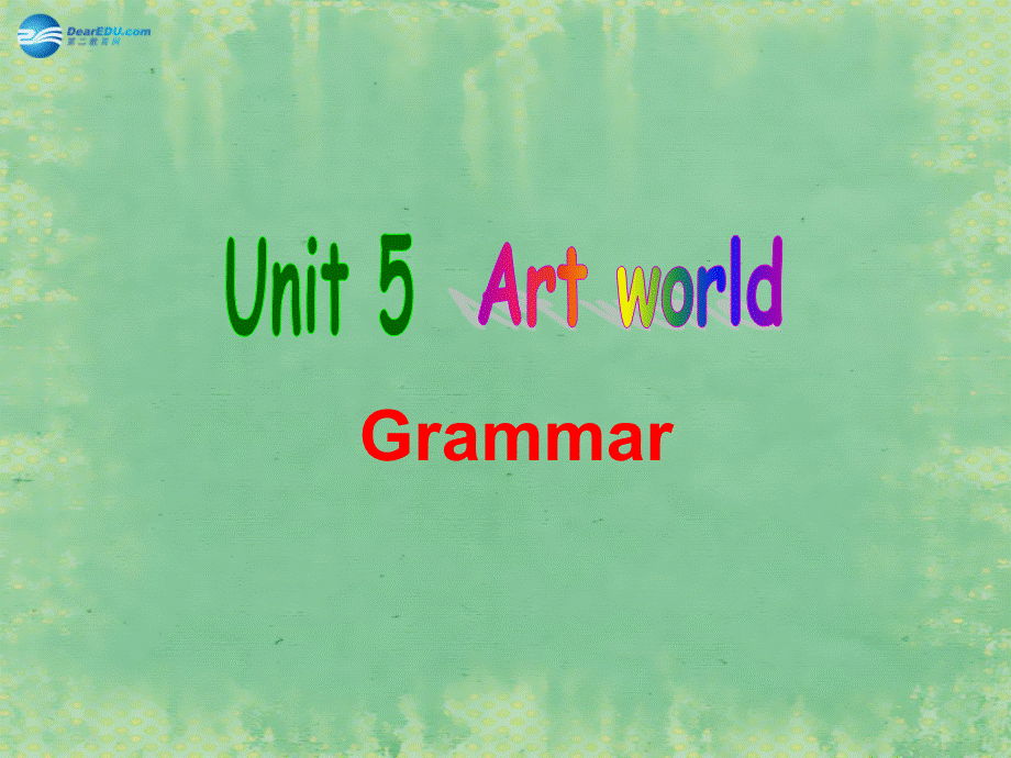 九年级英语上册 Unit 5 Art world Grammar课件 .ppt_第1页