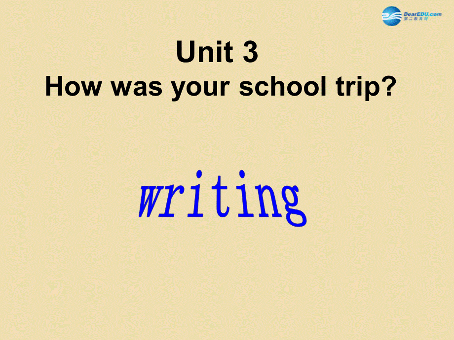 七年级英语上册 Unit 3 How was your school trip？写作专项讲解课件 .ppt_第1页