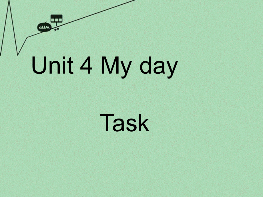 江苏省丹徒区世业实验学校七年级英语上册 Unit 4 My day Main task课件 .ppt_第1页