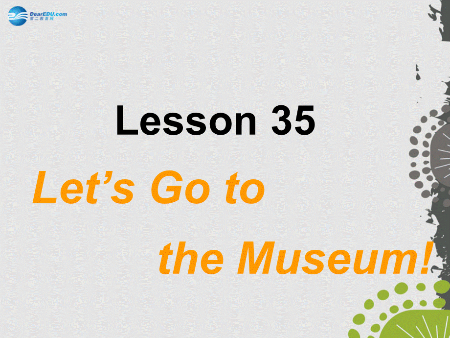 冀教初中英语七上《Lesson 35 Let's Go to the Museum!》PPT课件 (3).ppt_第1页