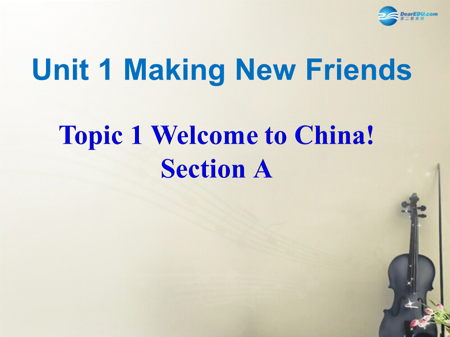 仁爱初中英语七上《Unit 1Topic 1 Welcome to China!》PPT课件.ppt_第1页