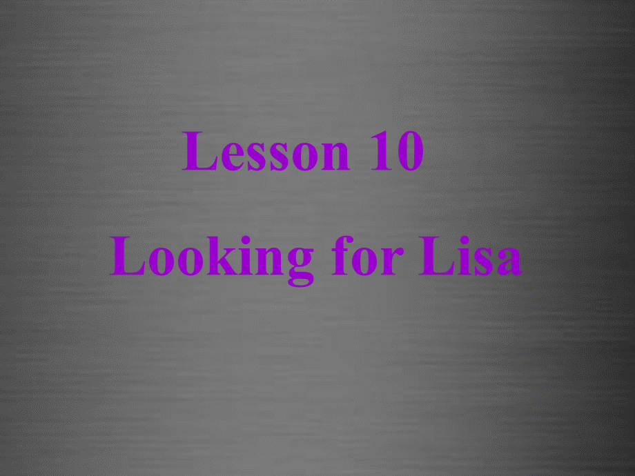 冀教初中英语八上《Lesson 10 Looking for Lisa》PPT课件 (3).ppt_第1页