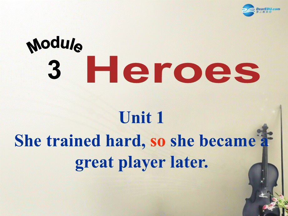 九年级英语上册 Module 3 Unit 1 She trained hardso she became a great player later课件.ppt_第1页