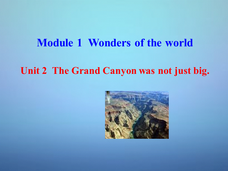 浙江省温州市泰顺县新浦中学九年级英语上册 Module 1 Unit 2 The Grand Canyon was not just big课件.ppt_第1页