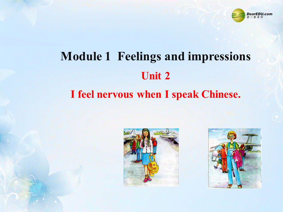 八年级英语下册 Module 1 Feelings and impressions Unit 2 I feel nervous when I speak Chinese课件 .ppt_第1页