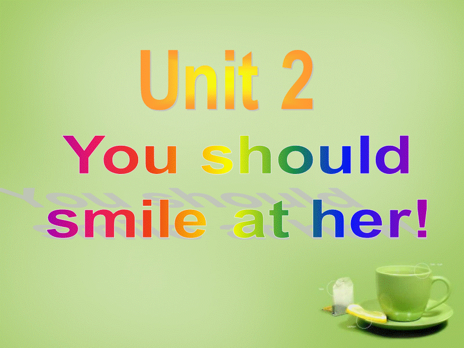 广东省佛山市顺德区江义初级中学八年级英语上册 Module 1 Unit 2 You should smile at her课件 .ppt_第2页