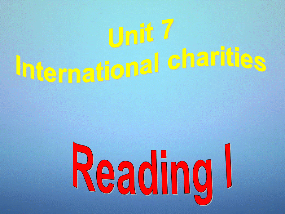 江苏省永丰初级中学八年级英语下册 Unit 7 International Charities Reading 1课件 .ppt_第1页