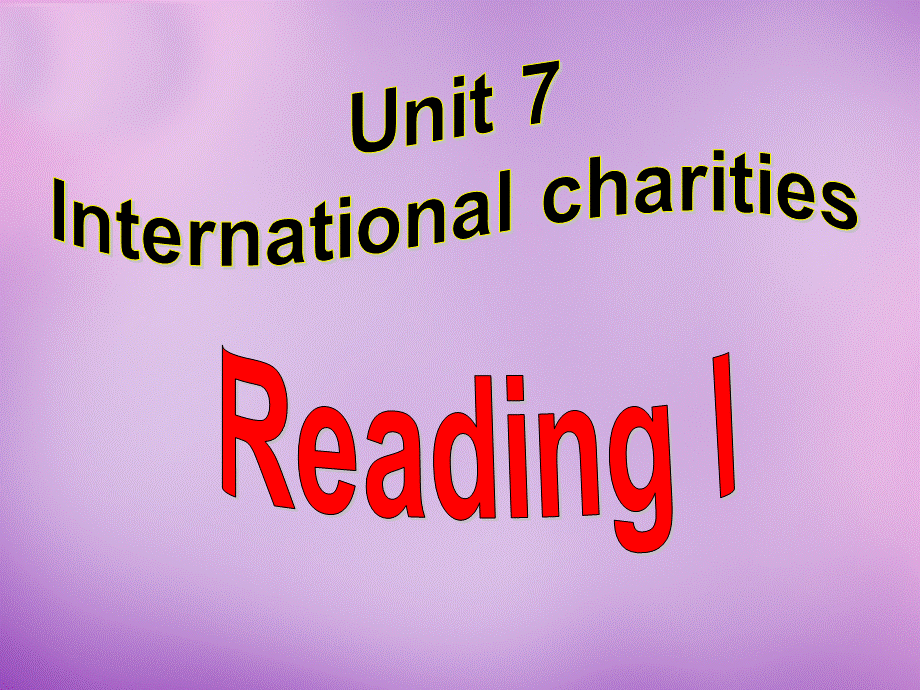 江苏省永丰初级中学八年级英语下册 Unit 7 International Charities Reading课件1 .ppt_第1页