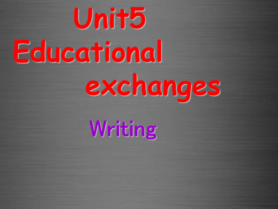 八年级英语上册 Unit 5 Educational exchanges Writing课件 .ppt_第1页