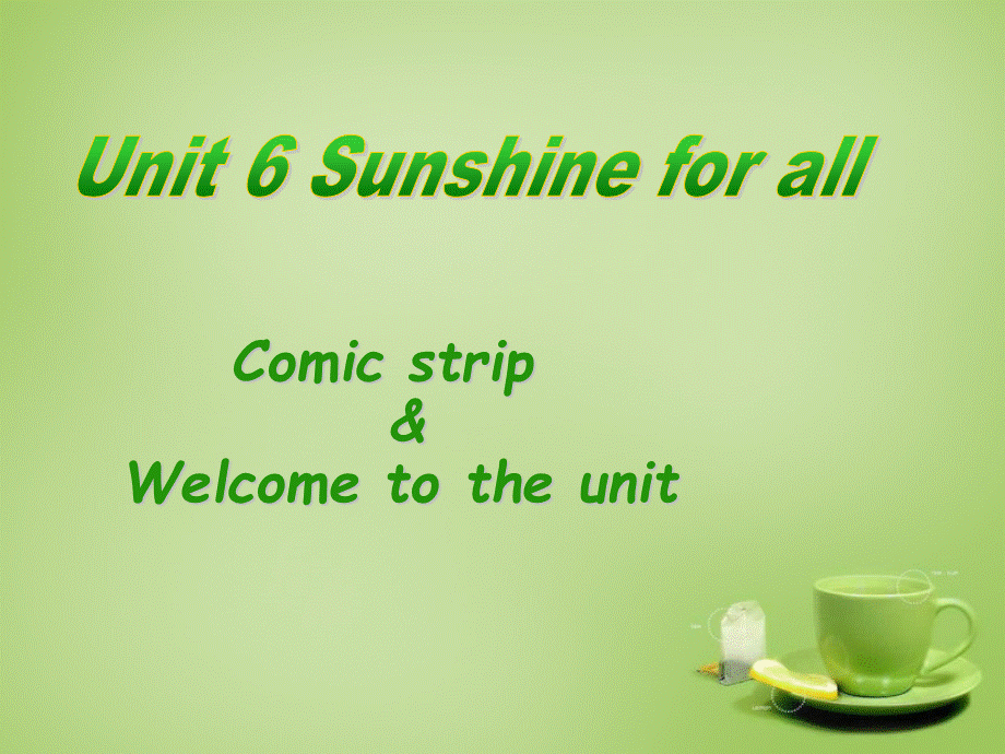 江苏省永丰县初级中学八年级英语下册 Unit 6 Sunshine for all Welcome to the Unit课件 .ppt_第1页