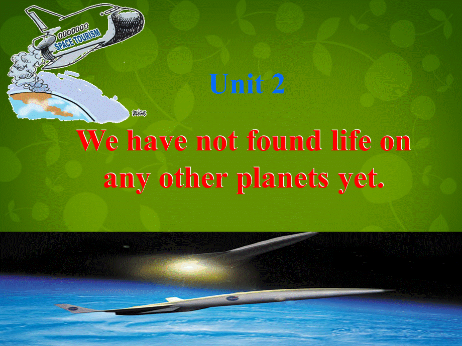 山东省潍坊高新技术产业开发区浞景学校八年级英语下册《Module 3 Unit 2 We have not found life on any other planets yet》课件 .ppt_第2页