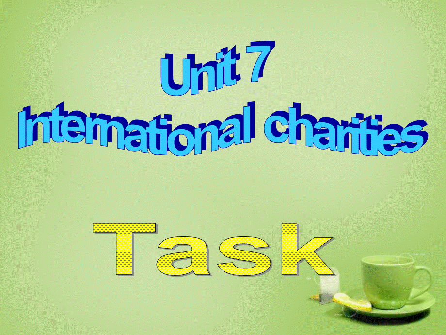 江苏省永丰县初级中学八年级英语下册 Unit 7 International Charities Task课件 .ppt_第1页