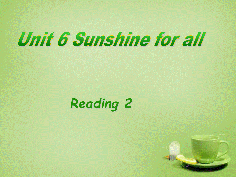 江苏省永丰县初级中学八年级英语下册 Unit 6 Sunshine for all Reading 2课件 .ppt_第1页