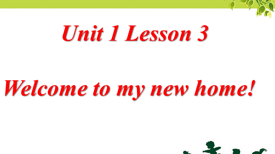 Unit 1 Welcome to my new home! Lesson 3 .ppt_第1页