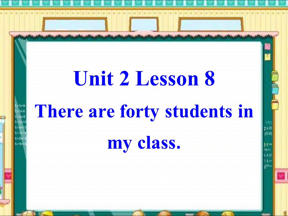 Unit 2 There are forty students in my class Lesson 8 .ppt_第1页