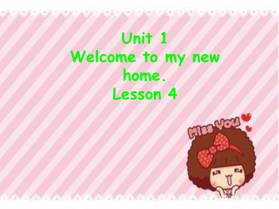 Unit 1 Welcome to my new home! Lesson 4 课件3.ppt_第1页