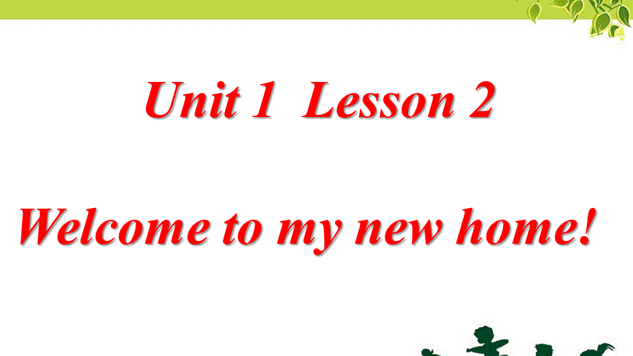 Unit 1 Welcome to my new home! Lesson 2 .ppt_第1页