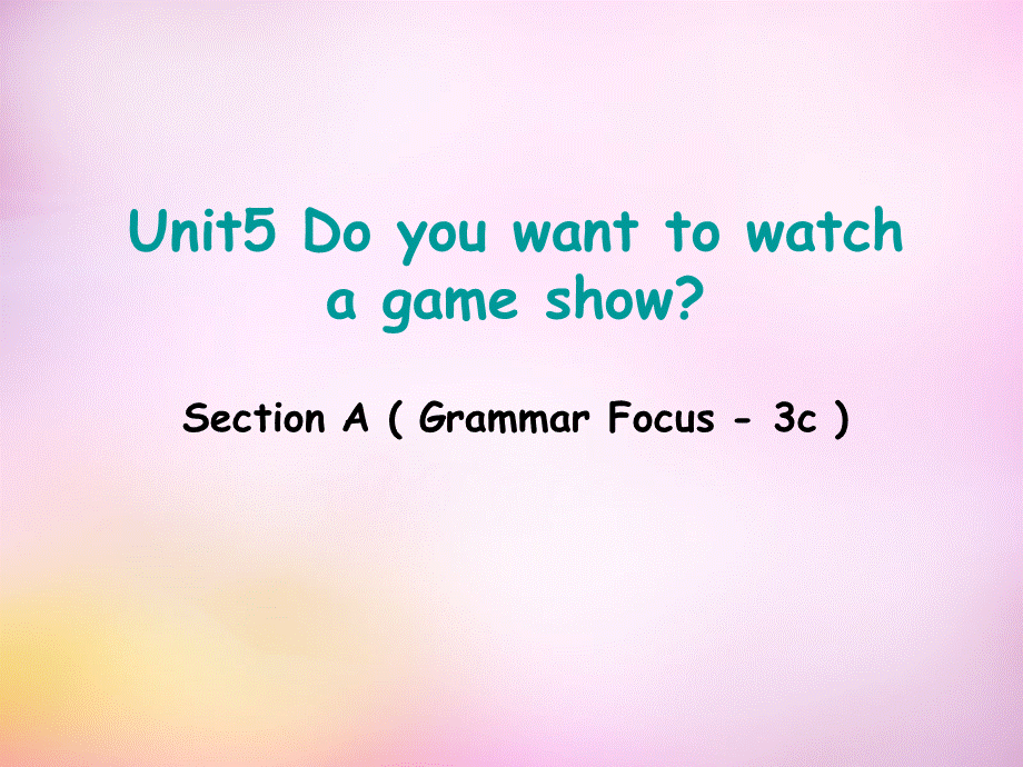 辽宁省东港市黑沟中学八年级英语上册 Unit 5 Do you want to watch a game show section A（grammar focus-3c）课件.ppt_第1页