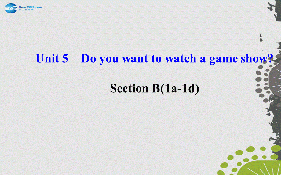 【世纪金榜】八年级英语上册 Unit 5 Do you want to watch a game show？Section B（1a—1d）课件.ppt_第1页