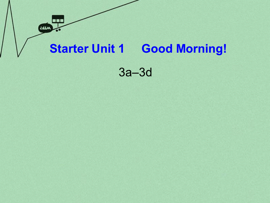 8【名师课件】《Starter Unit 1 Good morning》课件3.ppt_第1页