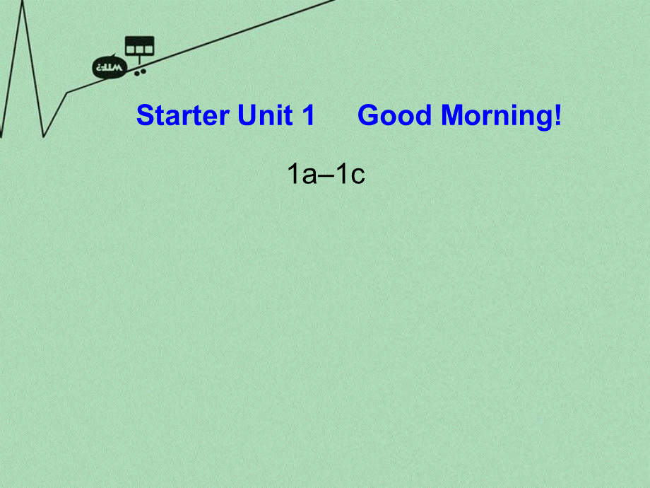 8【名师课件】《Starter Unit 1 Good morning》课件1.ppt_第1页