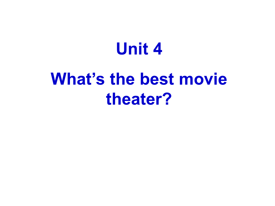 四川省渠县琅琊中学八年级英语上册 Unit 4 What’s the best movie theater课件1.ppt_第1页