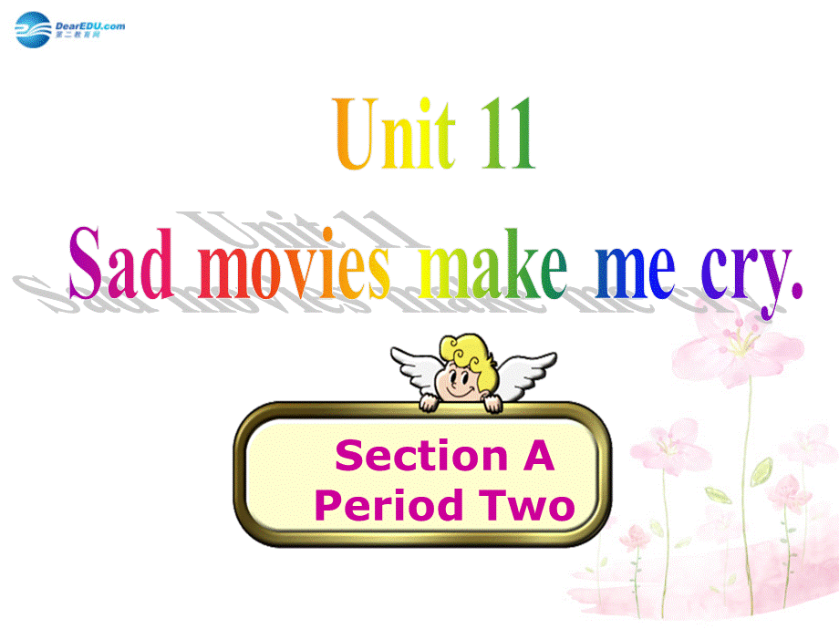 九年级英语全册 Unit 11 Sad movies made me cry Section A2课件.ppt_第1页