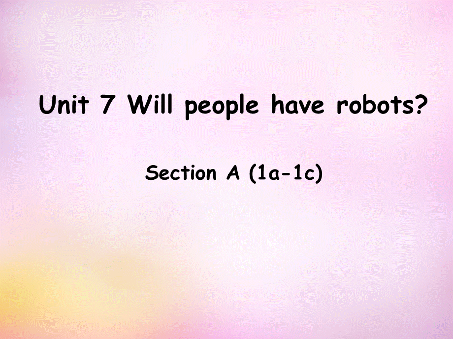 辽宁省东港市黑沟中学八年级英语上册 Unit 7 Will people have robots Section A（1a-1c）课件.ppt_第1页