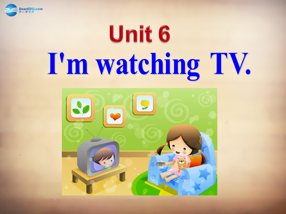 【名师精品】7Unit 6 I'm watching TVSection A课件2.ppt_第1页