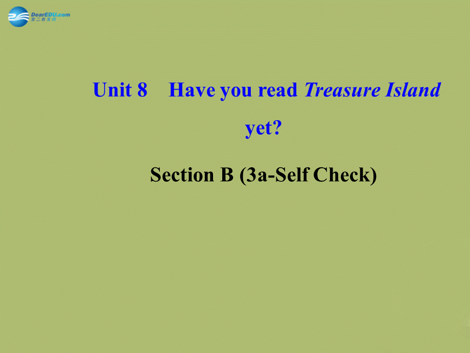 【金榜学案】八年级英语下册 Unit 8 Have you read Treasure Island yetSection B (3a-Self Check)课件 .ppt_第1页