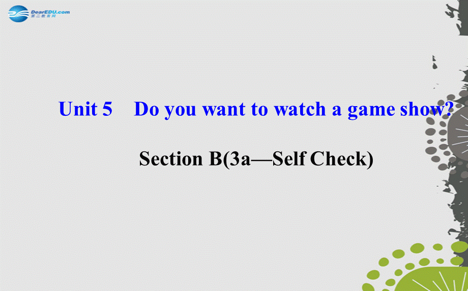 【世纪金榜】八年级英语上册 Unit 5 Do you want to watch a game show？Section B（3a—Self Check）课件.ppt_第1页