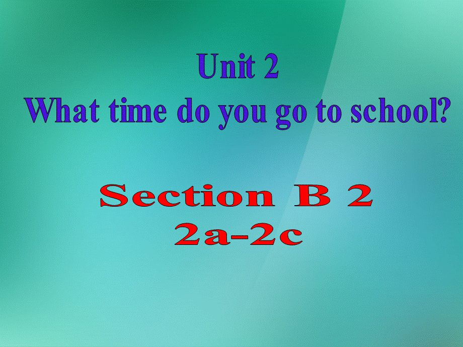 【名师精品】1 Unit 2 What time do you go to school Section B 课件.ppt_第2页