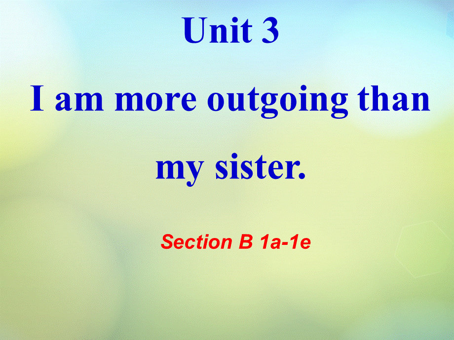 湖北省松滋市实验初级中学八年级英语上册《Unit 3 I am more outgoing than my sister Section B（1a-1e）》课件.ppt_第1页