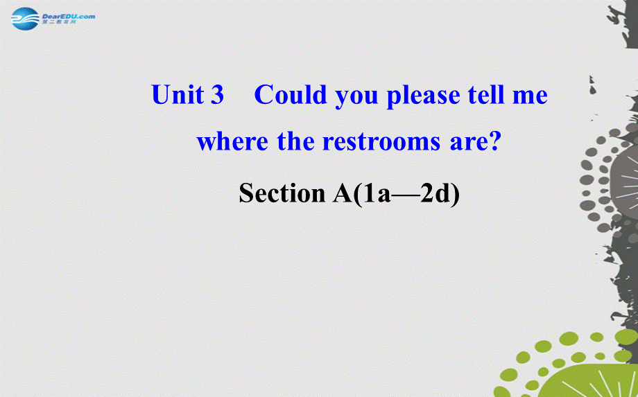 【世纪金榜】九年级英语全册 Unit 3 Could you please tell me where the restrooms are？Section A1课件 （新版）人教新目标版.ppt_第1页