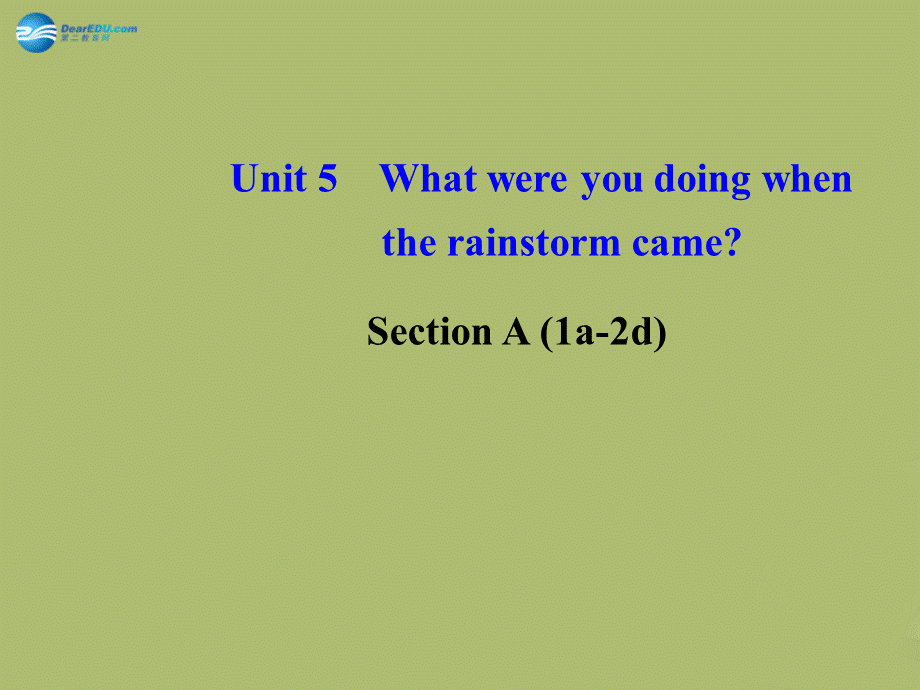 【金榜学案】八年级英语下册 Unit 5 What were you doing when the rainstorm came Section A (1a-2d)课件 .ppt_第1页