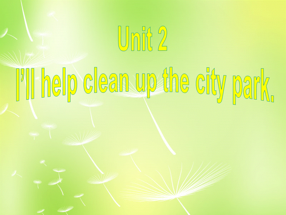 宁夏灵武市回民中学八年级英语下册 Unit 2 I'll help to clean up the city park Section B课件1 .ppt_第1页