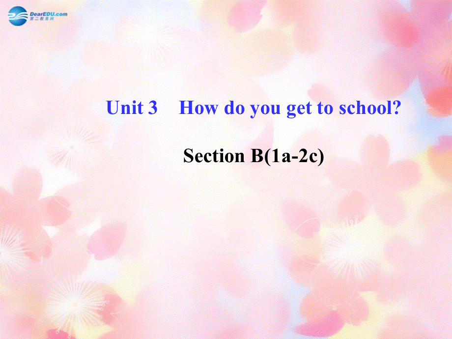 【金榜学案】Unit 3 How do you get to schoolSection B(1a-2c)课件.ppt_第1页