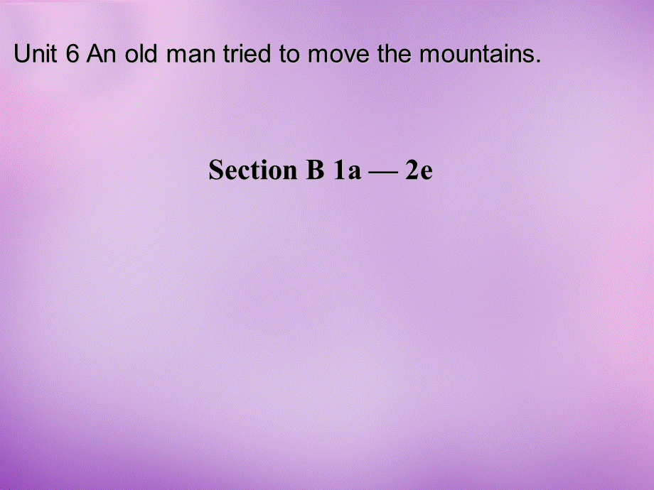 山东省肥城市王庄镇初级中学八年级英语下册 Unit 6 An old man tried to move a mountain Period 3课件 .ppt_第1页