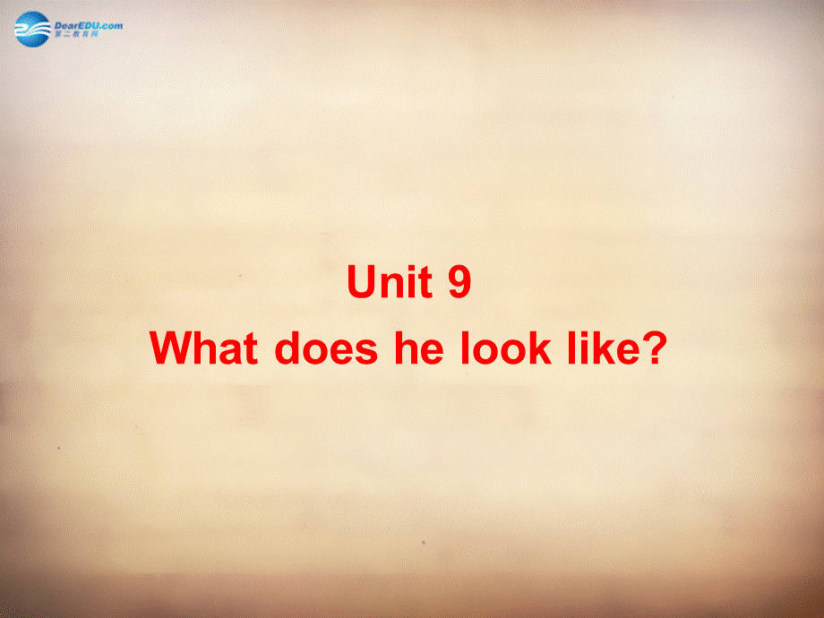 【名师精品】7Unit 9 What does he look like Section B课件1.ppt_第1页