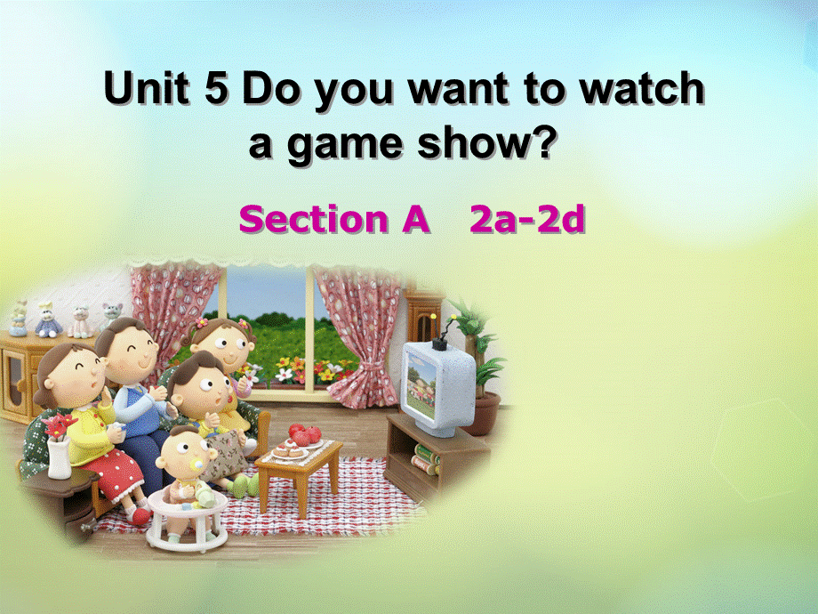 湖北省松滋市实验初级中学八年级英语上册《Unit 5 Do you want to watch a game show Section A（2a-2d）》课件.ppt_第1页