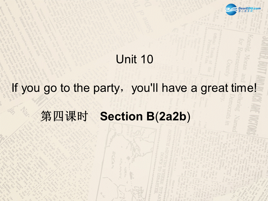 【四清导航】八年级英语上册 Unit 10 If you go to the partyyou'll have a great time！（第4课时）课件.ppt_第1页