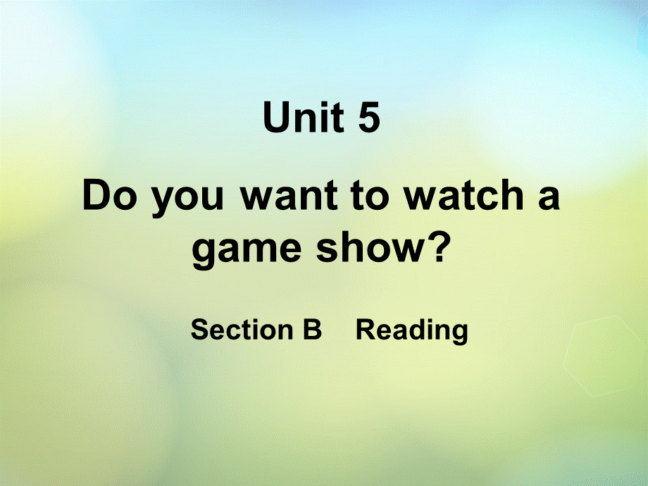 湖北省松滋市实验初级中学八年级英语上册《Unit 5 Do you want to watch a game show Section B（Reading）》课件.ppt_第1页