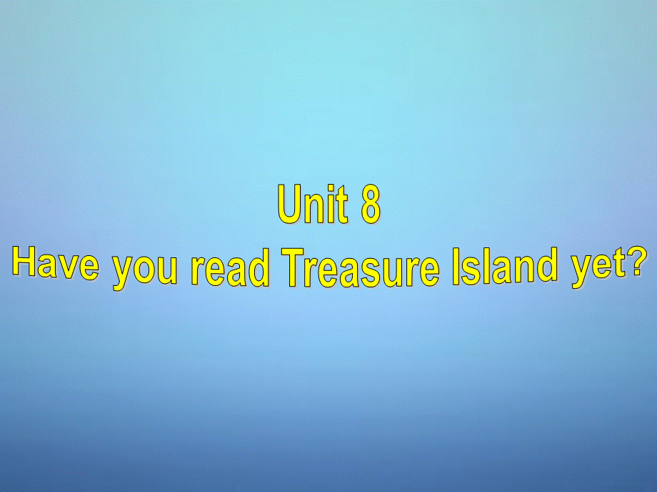 广西桂平市蒙圩镇第一初级中学八年级英语下册 Unit 8 Have you read Treasure Island yet Section B 1课件 .ppt_第2页