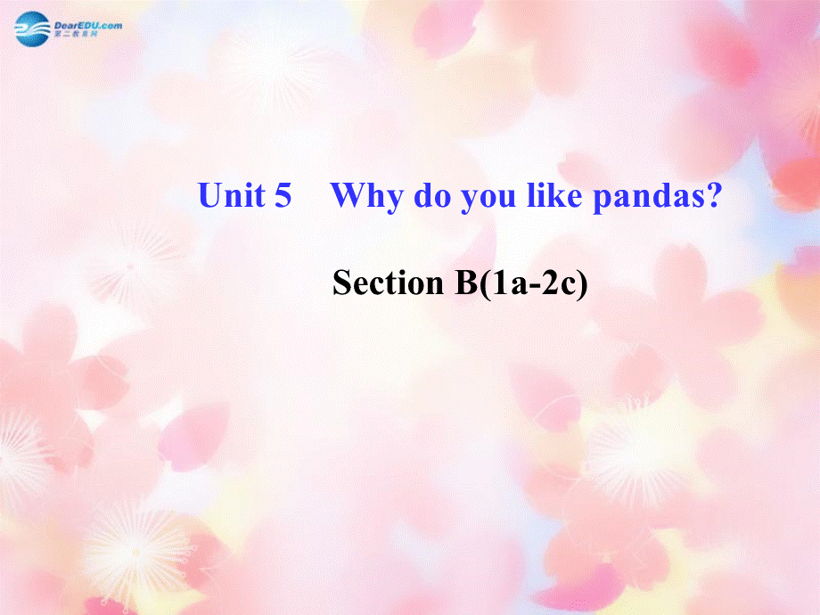 【金榜学案】Unit 5 Why do you like pandasSection B(1a-2c)课件.ppt_第1页