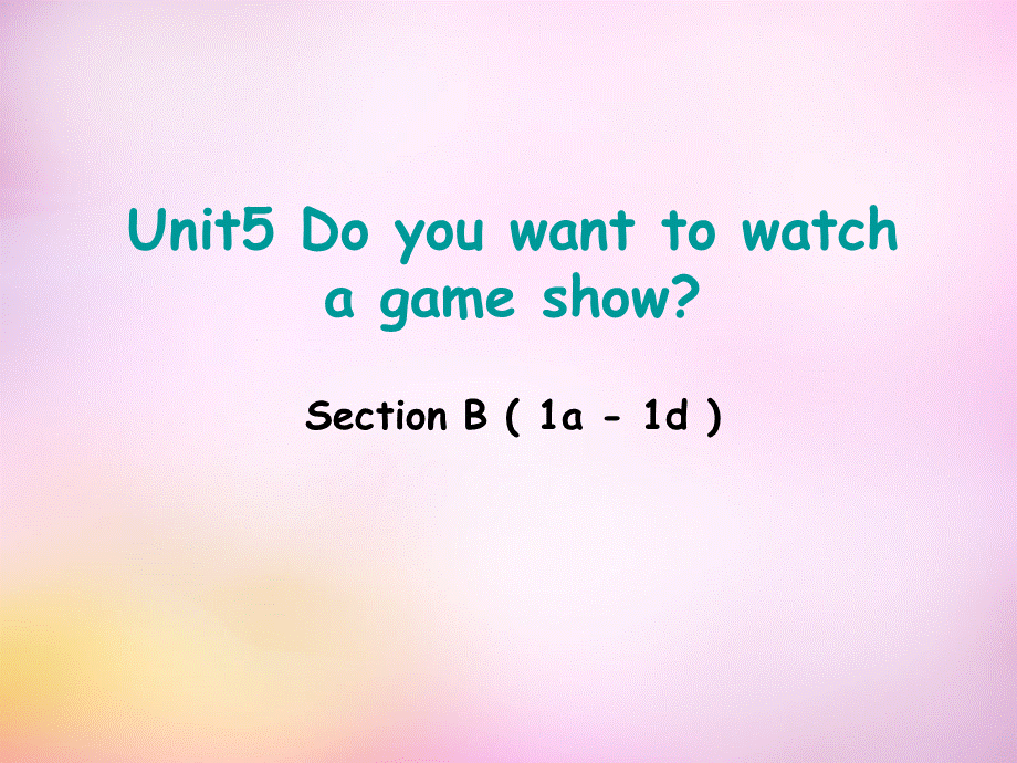 辽宁省东港市黑沟中学八年级英语上册 Unit 5 Do you want to watch a game show section B（1a-1d）课件.ppt_第1页