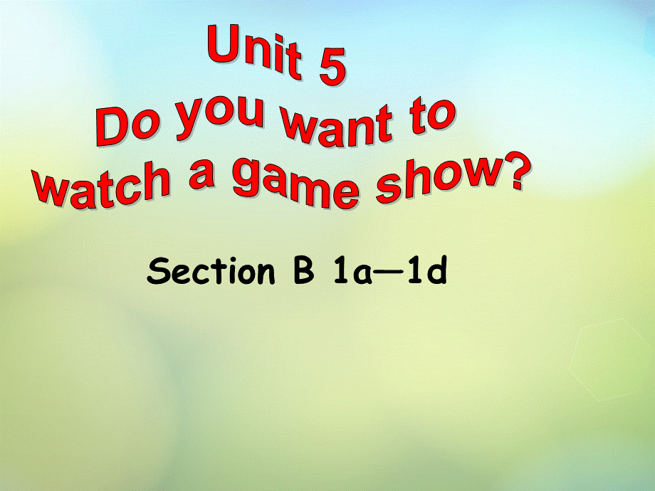 湖北省松滋市实验初级中学八年级英语上册《Unit 5 Do you want to watch a game show Section B（1a-1d）》课件.ppt_第1页