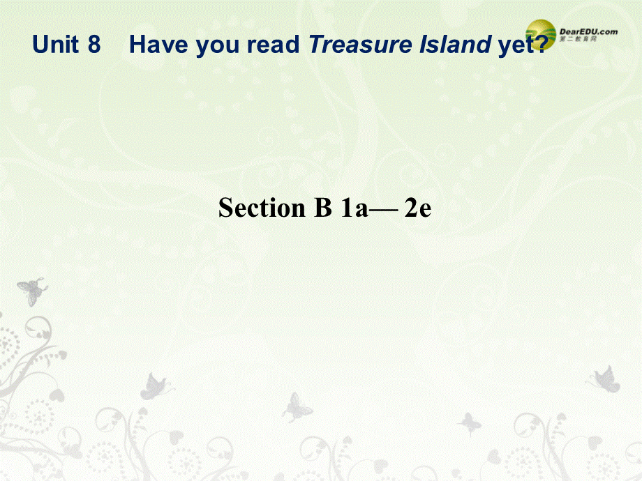 八年级英语下册《Unit 8 Have you read Treasure Island yet？》Section B 1a-2e课件 .ppt_第1页