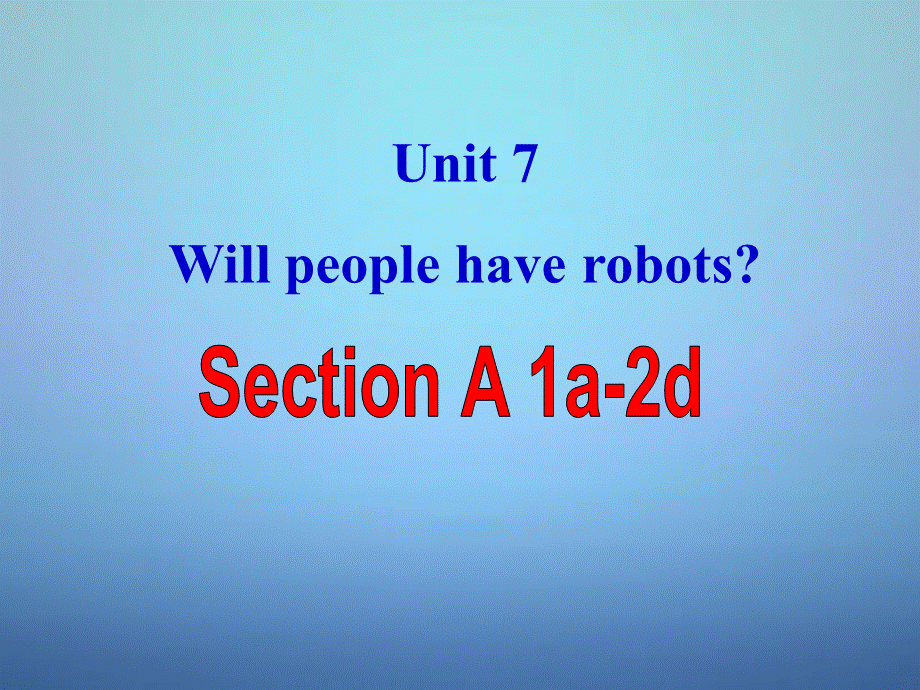 八年级英语上册 Unit 7 Will people have robots课件1.ppt_第1页