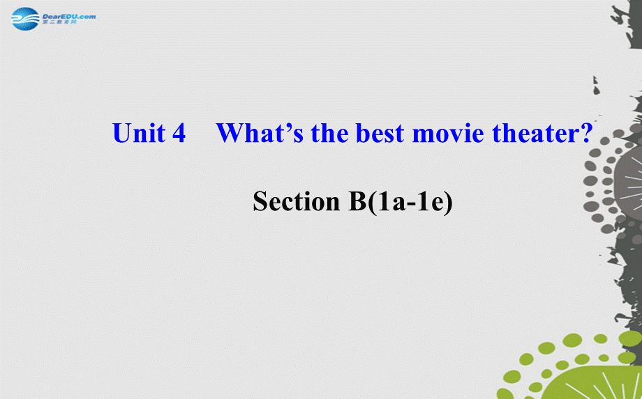 【世纪金榜】八年级英语上册 Unit 4 What’s the best movie theater？Section B（1a—1e）课件.ppt_第1页