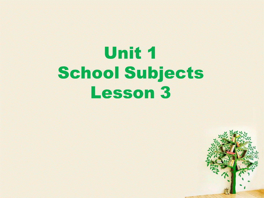 Unit 1 School Subjects Lesson 3 课件 2.ppt_第1页